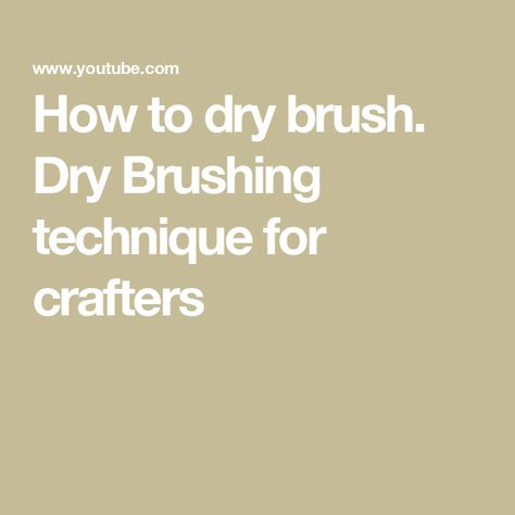 How to dry brush. Dry Brushing technique for crafters Dry Brushing Technique, How To Dry Brush, Brushing Technique, Dry Brush, Dry Brushing, Brushing, Short Video, Do It