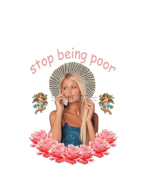 Paris Hilton Stop Being Poor, Stop Being Poor, Light Girls, Slay Girl, Mcbling Y2k, Senior Quotes, Malibu Barbie, Tumblr Fashion, + Core + Aesthetic