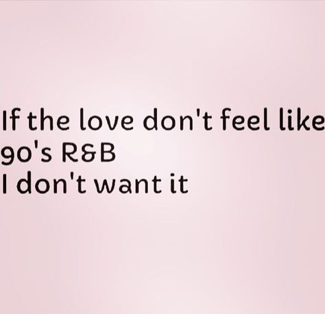 90s R&B kind of love Old School Quotes, Top Dawg Entertainment, Old Love Quotes, 90s Quotes, General Quotes, Old School Music, Old Love, Bettering Myself, Love Languages