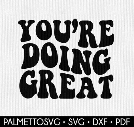 You're Doing Great Svg Wavy Text Svg Wavy Svg Hippie - Etsy You're Doing Great, Wavy Text, Silhouette Stencil, Graphic Tshirt Design, Free Tshirt, Silhouette Cameo Projects, Decal Design, Good Morning Messages, Scripture Quotes