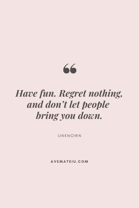 Have fun. Regret nothing, and don’t let people bring you down. Motivational Quote Of The Day - August 13, 2019 - beautiful words, deep quotes, happiness quotes, inspirational quotes, leadership quote, life quotes, motivational quotes, positive quotes, success quotes, wisdom quotes Fitness Quote, Vibrate Higher, John C Maxwell, Quotes Happiness, Quotes Wisdom, Happiness Quotes, Quotes Success, Life Quotes Love, Quote Life