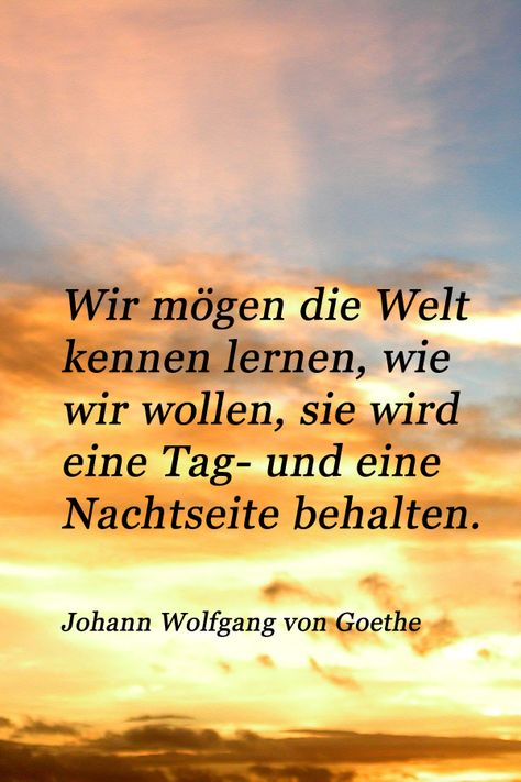 Zitat von Johann Wolfgang von Goethe über die zwei Seiten des Tages #goethe #zitate #nacht Was Sind Curtain Bangs, Sind Curtain Bangs, Authors Quotes, Rudolf Steiner, Author Quotes, Curtain Bangs, Meant To Be, Poetry, Thing 1