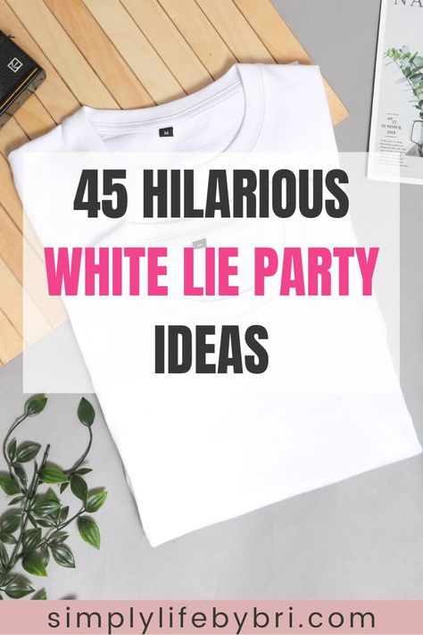 white lie party ideas White Lies Ideas Funny High School, 21st Themes Dress Up, White Lies For School, White Lie Outfit Ideas, White Lies For Football Games, Creative White Lies Shirts, Little White Lies Shirt Ideas School, Funny White Lies Shirts For School, White Lies Football Theme