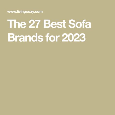 The 27 Best Sofa Brands for 2023 Tetrad Sofa, Loaf Sofa, Types Of Couches, Organic Sofa, Cool Couches, House Updates, Sofa Cotton, Sofa Company, Quality Sofas