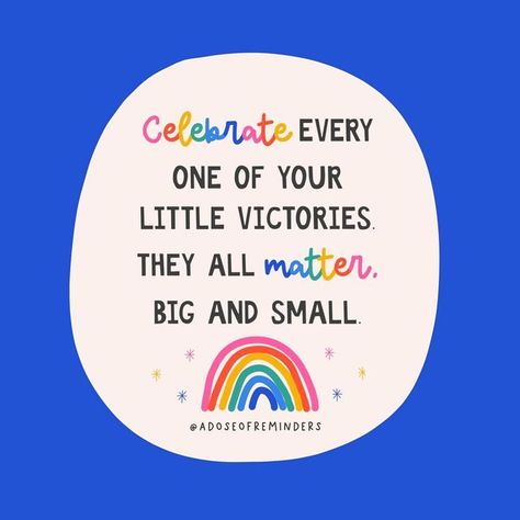 Zu 🌸 A Dose of Reminders ✧.* on Instagram: "Celebrate every one of your little victories. They all matter. Big and small 🌈�💛" A Dose Of Reminders, Celebrate Everything, Positive Memes, Inspirational Qoutes, October 23, Kids Recipes, Hippie Art, 2024 Vision, Encouragement Quotes