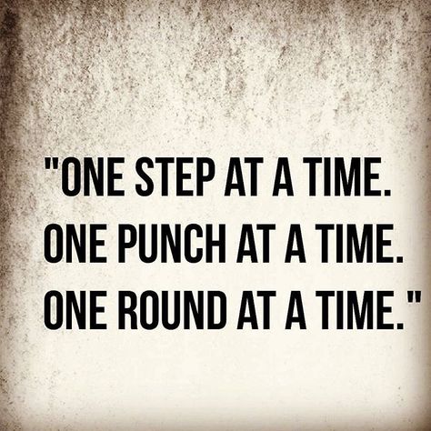 One step at a time. One punch at a time. One round at a time. Kickboxing Quotes, Rocky Quotes, Quotes Badass, Boxing Quotes, Sarcasm Quotes, Michelle Lewin, Fitness Inspiration Quotes, Sport Quotes, Boxing Workout