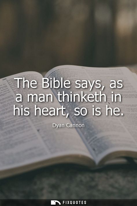 The Bible says, as a man thinketh in his heart, so is he #QOTD #AsAManThinketh #ThinkHeart #BibleSays #DyanCannon #SoIsHe Dyan Cannon, As A Man Thinketh, Bible Says, Today Quotes, Thought Provoking Quotes, Strong Mind, Soft Heart, January 4, Philosophers