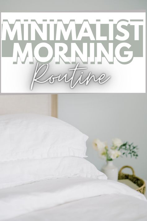 Minimalist Morning Routine - How To Set The Day Up For Success Weekly Routine, Motivation Goals, Getting Up Early, My Day, Super Simple, Morning Routine, Bed Pillows, The Day