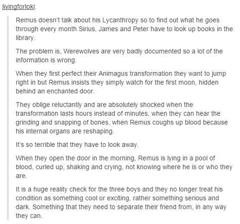 the marauders Remus Transformation, Remus Lupin Transformation, Remus Lupin Werewolf Transformation, Remus Lupin Werewolf, Unconditional Friendship, Yer A Wizard Harry, Potter Facts, Harry Potter Headcannons, Harry Potter Facts