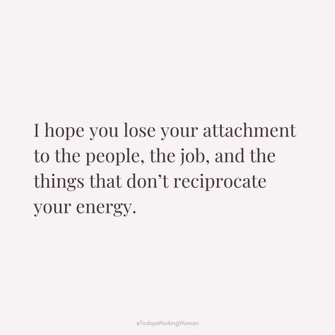 Letting Go Of Things Out Of Your Control, Let Go Of Attachment Quotes, Giving Energy To The Wrong People, Drain Quotes, Drained Quotes, Attachment Quotes, Restless Mind, Energy Quotes, Bedroom Decorations