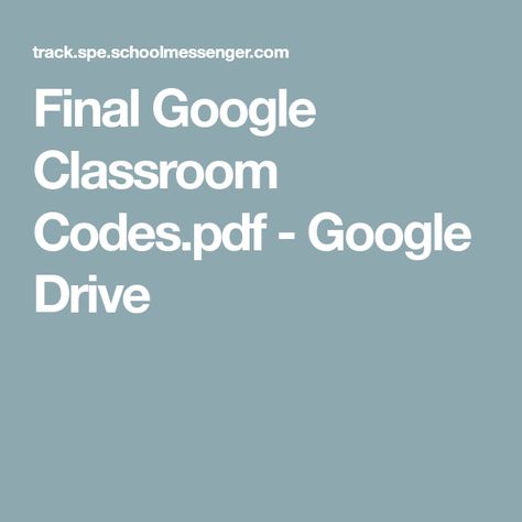 Final Google Classroom Codes.pdf - Google Drive Google Classroom Codes, Senior Quotes, Google Classroom, Google Drive, Drive, Coding, Quotes