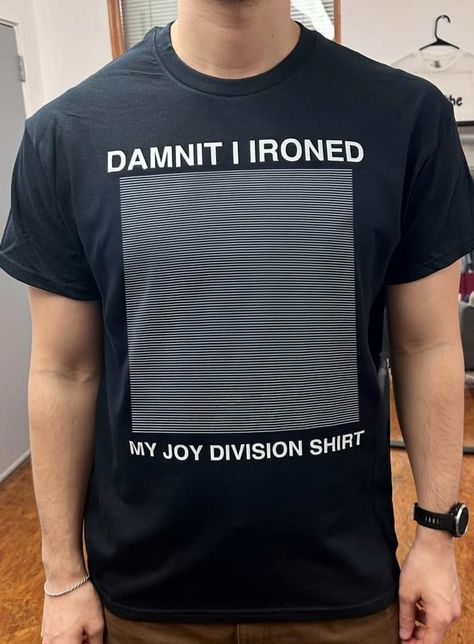 Joy Division Shirt, Funky Shirts, Silly Shirt, Joy Division, Funniest Memes, Ex Machina, Wholesome Memes, Silly Me, Dream Clothes