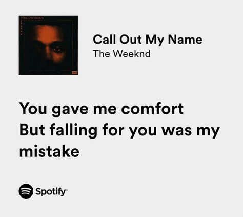 Weeknd Lyrics, Weekend Song, Call Out My Name, Iconic Lyrics, Songs That Describe Me, Relatable Lyrics, Rap Lyrics Quotes, Meaningful Lyrics, Song Lyric Quotes