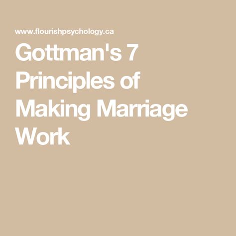 Gottman's 7 Principles of Making Marriage Work Gottman Marriage, Wife Role, Making Marriage Work, Gottman Method, Gottman Institute, Marriage Therapy, Relationship Counselling, Relationship Lessons, Couples Counseling