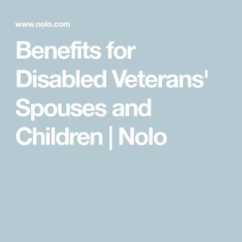 Benefits for Disabled Veterans' Spouses and Children | Nolo Disabled Veterans Benefits, Education In Germany, Family Emergency Binder, Va Benefits, Education Magazine, Emergency Binder, Veterans Benefits, Work From Home Careers, Self Contained Classroom