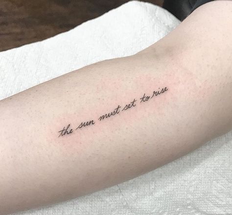 the sun must set to rise (by Romeo Lacoste) Phenomenal Tattoo, Cute Tattoos Quotes, Back Tattoo Quotes, Arm Quote Tattoos, Words Tattoo, 2023 Pedicure, Tattoos Forearm, Forearm Tattoo Quotes, Christian Tattoo