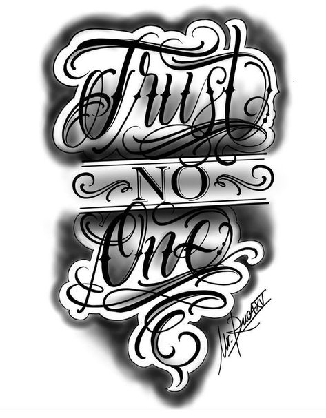 Styles Of Writing Fonts, Writing Fonts Tattoo, Trust No One Drawing, Chicano Tattoo Sketch, Trust Nobody Tattoo, Chicano Hand Tattoo, Trust No One Tattoo Design, Family Over Everything Tattoo, Hood Tattoo Designs