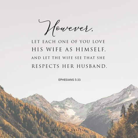 Ephesians 5:33 However, let each one of you love his wife as himself, and let the wife see that she respects her husband. Bible Verse For Husband, Husband Love Quotes, Marriage Verses, As It Is In Heaven, Faith Board, Attributes Of God, Online Bible Study, Bible Study Group, Walk Together