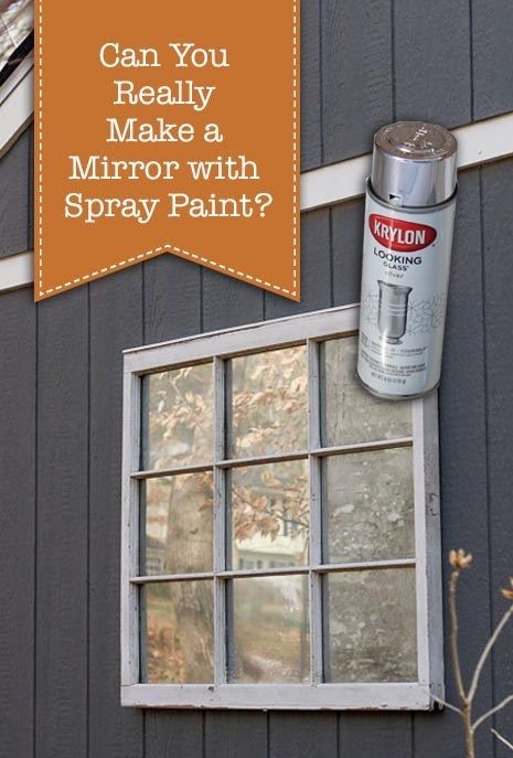 Can you really make a mirror with spray paint? Spray Paint Mirror, Mirror Effect Spray Paint, Mirror Spray Paint, Make A Mirror, Krylon Looking Glass, Looking Glass Spray Paint, Old Window Projects, Window Pane Mirror, Repurposed Windows