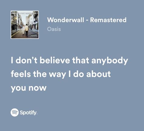 Wonderwall Lyrics, Oasis Lyrics Wallpaper, Blue Song Lyrics, Oasis Lyrics, Wonderwall Oasis, Vienna Waits For You, 80s Songs, Blue Song, Teenage Dirtbag