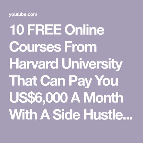 10 FREE Online Courses From Harvard University That Can Pay You US$6,000 A Month With A Side Hustle - YouTube Free Learning Websites, University Courses, Learning Websites, Harvard University, Free Online Courses, Free Courses, Free Learning, Online Course, Side Hustle