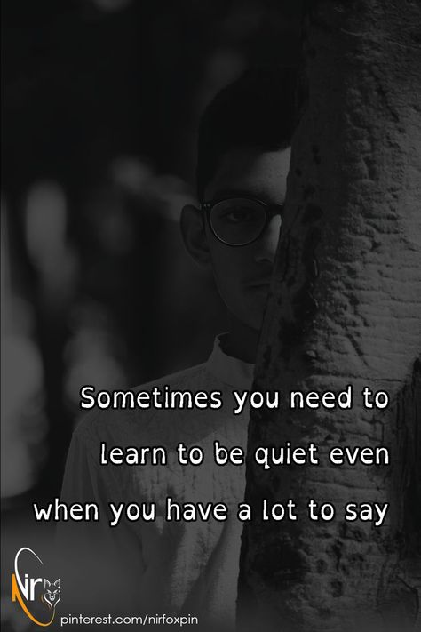 Sometimes You Just Need To Be Quiet, Learning To Be Quiet Quotes, When I Am Quiet Quote, Quiet Confidence Quotes, Learn To Be Quiet, How To Be Quiet, Brains Quote, Being Quiet, Hobbies Quote