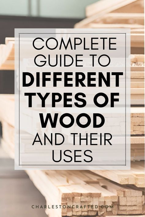 A Complete Guide to Different Types of Wood and Their Uses How To Identify Wood Types, Different Types Of Furniture Wood, Different Kinds Of Wood, Different Woods, Different Wood Colors, Types Of Wood Joints, Type Chart, Woodworking Projects For Kids, Wood Joints