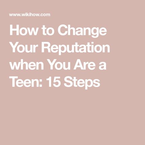 How to Change Your Reputation when You Are a Teen: 15 Steps How To Change Your Reputation, How To Rebuild Yourself, Licensed Social Worker, Avoid People, Teen Daughters, University Of Missouri, 12 Step, 12 Steps, Online Group