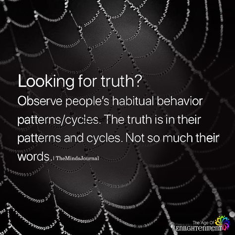 Looking For Truth? - https://themindsjournal.com/looking-for-truth/ Seeking Truth Quotes, Your Truth Is Not My Truth, Patterns Quotes Repeating, Repeating Patterns Quotes, Speak Your Truth Quotes, Speak The Truth Quotes, The Truth Quotes, Quotes About Truth, Patterns Quotes