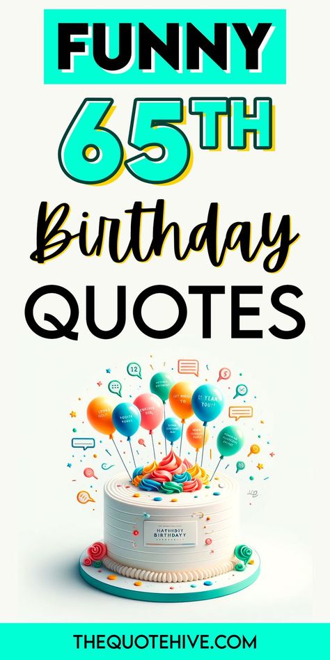 100+ Funny 65th Birthday Quotes Funny 65th Birthday Cards, 65 Birthday Ideas For Women, Ideas For 65th Birthday Party, 65th Birthday Funny Quotes, Turning 65 Quotes Funny, 65th Birthday Ideas Men, 65 Birthday Quotes, Happy 65 Birthday Wishes, 65 Year Old Birthday Ideas