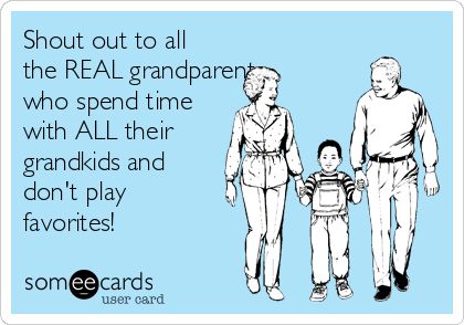 Free, Family Ecard: Shout out to all the REAL grandparents who spend time with ALL their grandkids and don't play favorites! Real Family Quotes Loyalty, Grandparents Playing Favorites Quotes, Family Playing Favorites Quotes, Real Family Quotes, Uninvolved Grandparents Quotes, Bad Grandparents, Victim Card, Fake Family Quotes, Grandkids Quotes