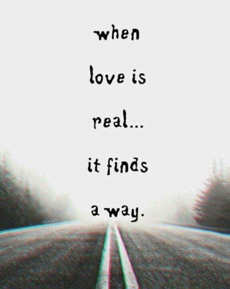 When love is real..... it finds a way. Love Is Real, Love Is, Real Love, Hopeless Romantic, Love Is Sweet, Cute Quotes, The Words, Be Yourself Quotes, Beautiful Words