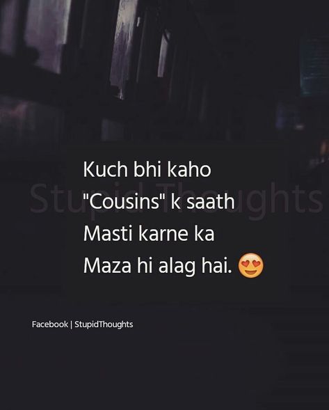 ❤❤kuch bhi kaho #cousins k saath #masti karne ka #maza hi alag hai😋😋😘😘 Cousins Meme Funny, Cousin Goals Pictures, Crazy Cousins Quotes Funny, Cousins Quotes Funny Crazy, Cousin Sister Quotes, Cousins Status, Cousins Quotes Funny, Quotes For Cousins, Cousin Goals