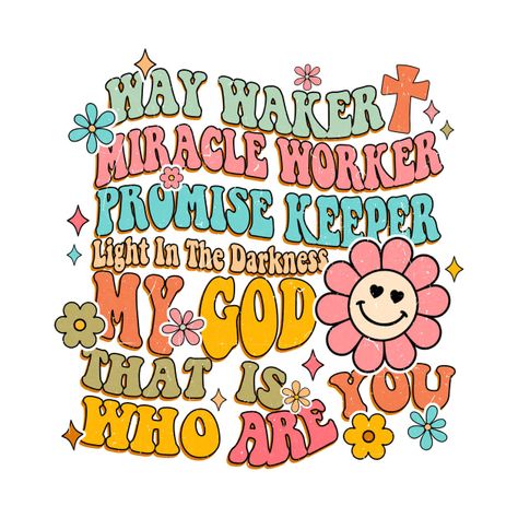 Check out this awesome 'Way Maker Miracle Worker Promise Keeper Light In The Darkness ...' design on @TeePublic! Way Maker Miracle Worker, Miracle Worker Promise Keeper, Text Ideas, Way Maker, Promise Keeper, Light In The Darkness, Inspire Bible Journaling, Gods Love Quotes, God Christian