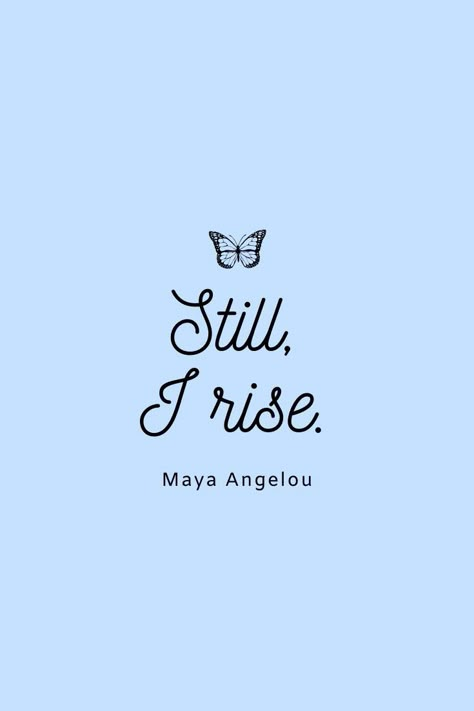 ~Maya Angelou And Still I Rise, Maya Angelou Quotes Life, Maya Angelou Inspirational Quotes, High School Quotes, Positive Quotes For Women, Maya Angelou Quotes, Classroom Quotes, Still I Rise, Notable Quotes