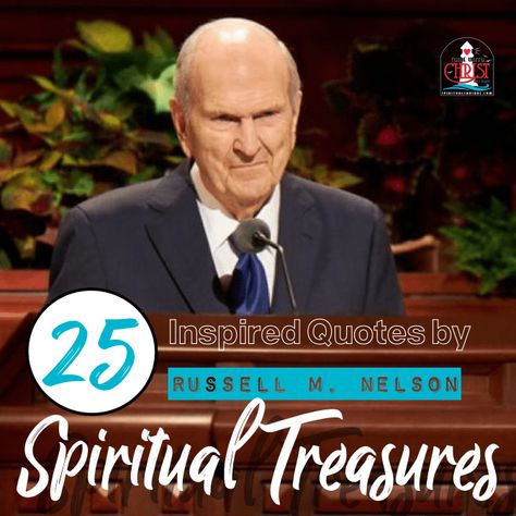 25 Inspiring Quotes by Russell M. Nelson “Spiritual Treasures” Lds Spiritual Thoughts Ward Council, Ward Council Spiritual Thought, Lds Spiritual Thought Messages Primary, Russell M Nelson Quotes 2023, Lds Spiritual Thought Messages, Lds Spiritual Thought Ward Council, Russel M Nelson Quotes, Lds Spiritual Thought, Temple Quotes Lds