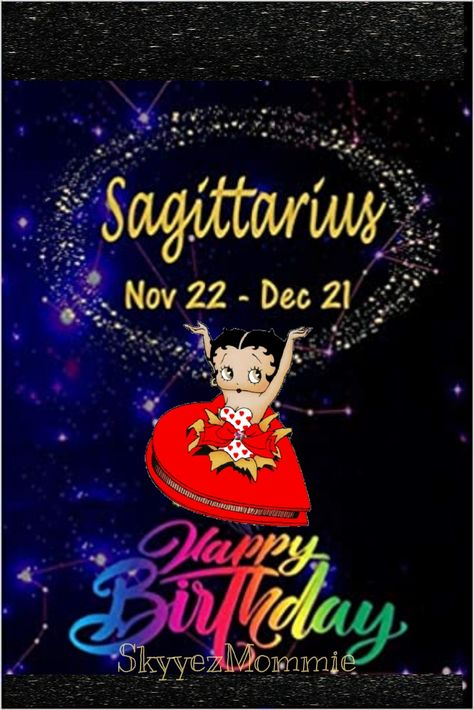 Happy BirthDay Sagittarius Happy Birthday Sagittarius, Birthday Sagittarius, Betty Boop Birthday, It's Your Birthday, National Day, Betty Boop, Last Day, Calm Artwork, Keep Calm Artwork