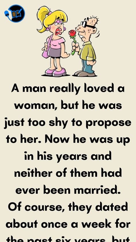 A man really loved a woman, but he was just too shy to propose to her. Now he was up in his years and Joke Stories, Daily Jokes, Funny Jokes To Tell, Wife Jokes, Relationship Jokes, Short Jokes Funny, Joke Of The Day, Very Funny Jokes, Silly Jokes