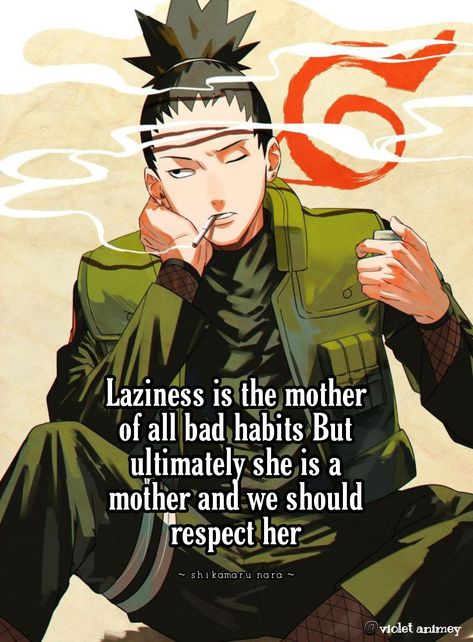 Laziness is the mother of all bad habits. But ultimately she is a mother and we should respect her ~ shikamaru nara WHAT A DRAAAG Shikamaru Nara Quotes, Shikamaru Lazy, Shikamaru Quotes, Lazy Quotes, Nara Shikamaru, Ninja Wallpaper, Naruto Wallpapers, Naruto Quotes, Shikamaru Nara