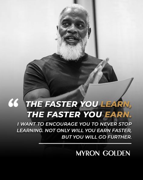 The first thing you must do if you want to learn faster and retain it longer is  You must learn to start from the perspective that there is nothing you can't learn.  You must believe NOTHING is bigger than you.  If you want to learn a new language  If you want to learn how to play an instrument  If you want to learn how to sell If you want to learn how to build funnels   You must believe there is nothing you will face that's bigger than you. Myron Golden Quotes, Myron Golden, Write The Vision, Master Your Mind, Healthy Active Lifestyle, Golden Quotes, Best Speakers, Learn Faster, New Language