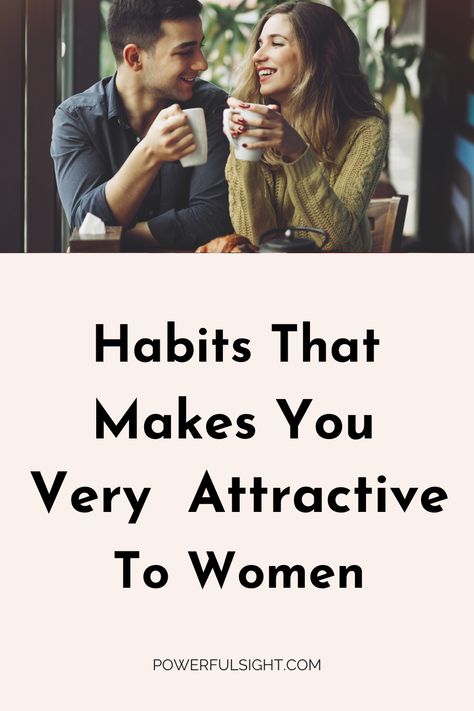 Do you want to be attractive to women? Here are habits that makes women get attracted to a man. #attraction How To Be More Manly, What Do Women Want In A Man, How To Be Attractive Man, How To Attract Women, How To Be A Man, How To Be Sexier For Your Man, How To Be More Attractive, Personal Effectiveness, How To Be Attractive