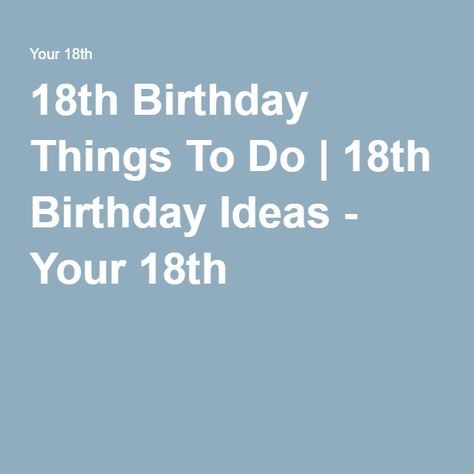 Things To Do At 18th Birthday, Things To Do For Your 18th Birthday Ideas, What To Do On 18th Birthday, 18th Birthday Things To Do, What To Do On Your 18th Birthday, Things To Do On 18th Birthday, What To Do For Your 18th Birthday, What To Do For 18th Birthday, Things To Do For 18th Birthday