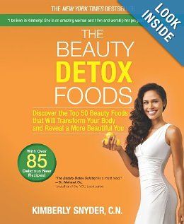 The Beauty Detox Foods: Discover the Top 50 Beauty Foods That Will Transform Your Body and Reveal a More Beautiful You: Kimberly Snyder: 9780373892648: Amazon.com: Books Detox Foods, Kimberly Snyder, Expensive Beauty Products, Beauty Foods, Olivia Wilde, Drew Barrymore, Detox Recipes, Detox Diet, Lose Body Fat