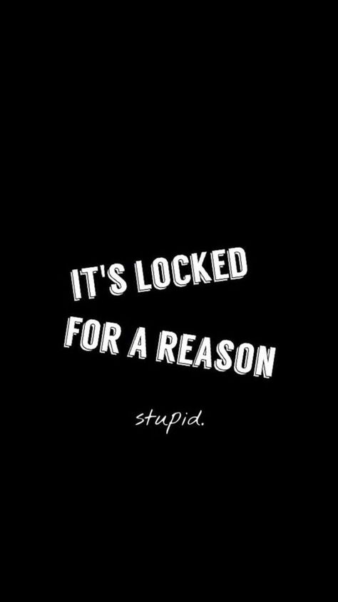 Funny Iphone Backgrounds, It's Locked For A Reason, Sarcastic Wallpaper, Funny Lock Screen Wallpaper, Phone Lock Screen Wallpaper, Funny Lockscreen, Lock Screen Wallpaper Iphone, It's Locked, Phone Humor