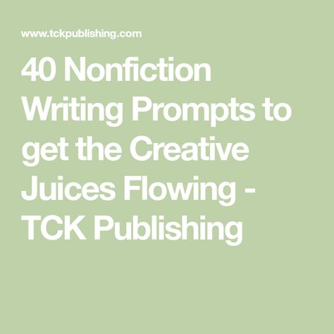 40 Nonfiction Writing Prompts to get the Creative Juices Flowing - TCK Publishing Creative Non Fiction Writing Prompts, Non Fiction Writing Prompts, Writing Prompts Nonfiction, Nonfiction Prompts, Essay Writing Prompts, Creative Nonfiction Prompts, Nonfiction Writing Prompts, Creative Nonfiction Writing, Informational Writing Prompts