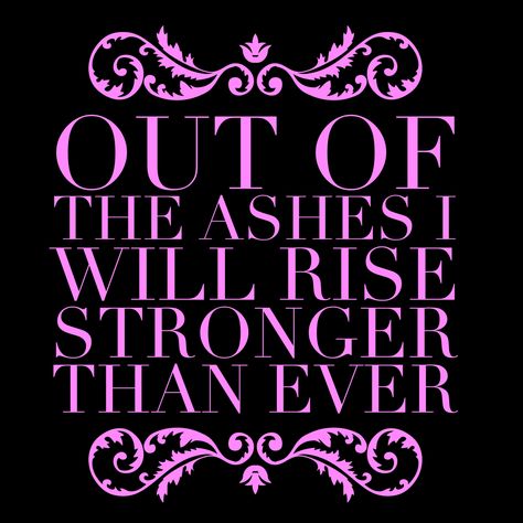 Out of the ashes I will rise stronger than ever Rising Strong, I Will Rise, Missing You Quotes, Next Chapter, Ash, Keep Calm Artwork, Me Quotes, Quotes