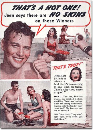 "No Skins on these Wieners!"    6 Retro Ads With Accidental Sexual Innuendos | Cracked.com Funny Vintage Ads, Weiners, Funny Ads, Old Advertisements, Retro Advertising, Retro Ads, Old Ads, Vintage Advertisement, Vintage Magazine