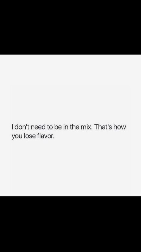 The more you in the mix the more you loss your flavor Pinterest follow Add facebook: Gullie Ella GOD BLESS YOU!!! † Out The Mix Quotes, Out Of The Mix Quotes, Quotes About Feeling Blessed, Don’t Miss Your Blessing, Off Social Media Quotes, If You Look At Her And Dont Feel Blessed, Examination Quotes, I’m Blessed Quotes, I’m So Blessed Quotes