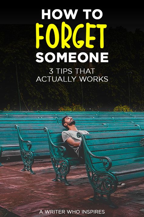 Ways To Forget Him, How To Forget Someone You Love Tips, How To Forget Your Crush, How To Forget About Him, Forget Your Crush, How To Forget Someone You Love, How To Forget Him, How To Forget Someone, Forget The Past