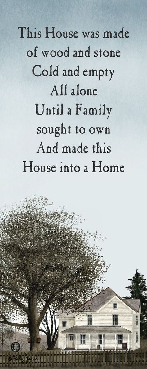 Quote: "This house was made of wood and stone. Cold and empty all alone. Until a Family sought to own and made the House into a Home." #genealogy #quotes: Billy Jacobs Art, Home Quotes, Old Farm Houses, Down On The Farm, Stone Cold, Home Quotes And Sayings, Old Farm, Trendy Home, Farmhouse Living